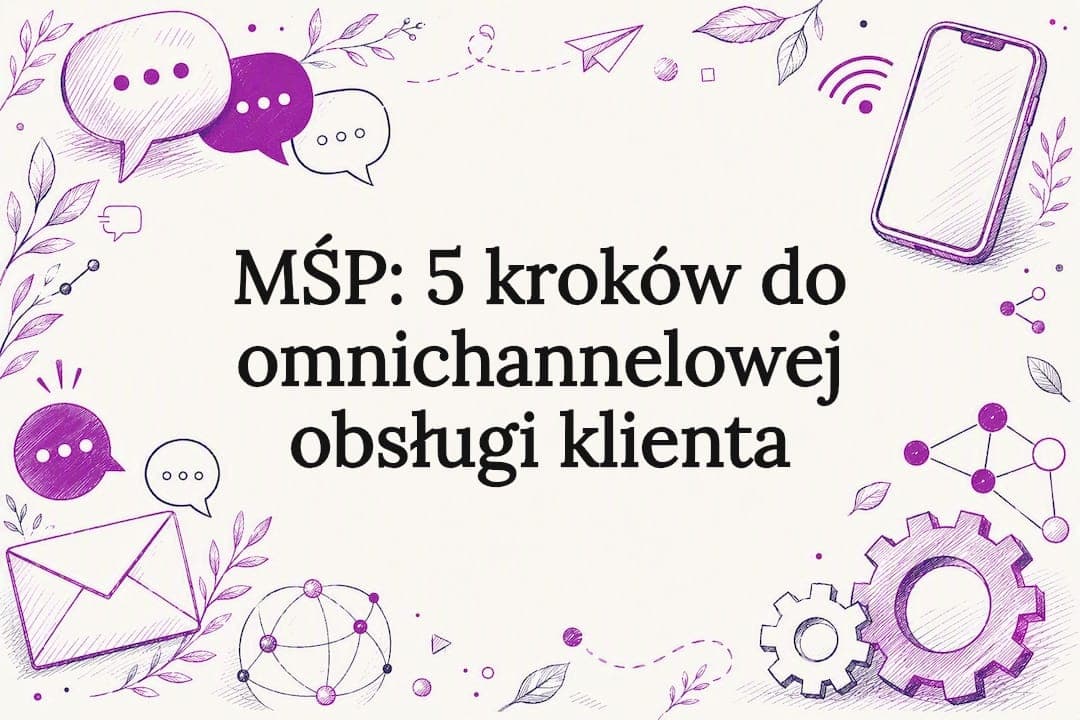 MŚP: 5 kroków do omnichannelowej obsługi klienta