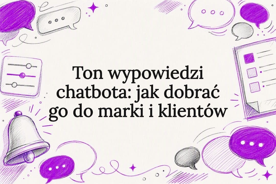 Ton wypowiedzi chatbota: jak dobrać go do marki i klientów